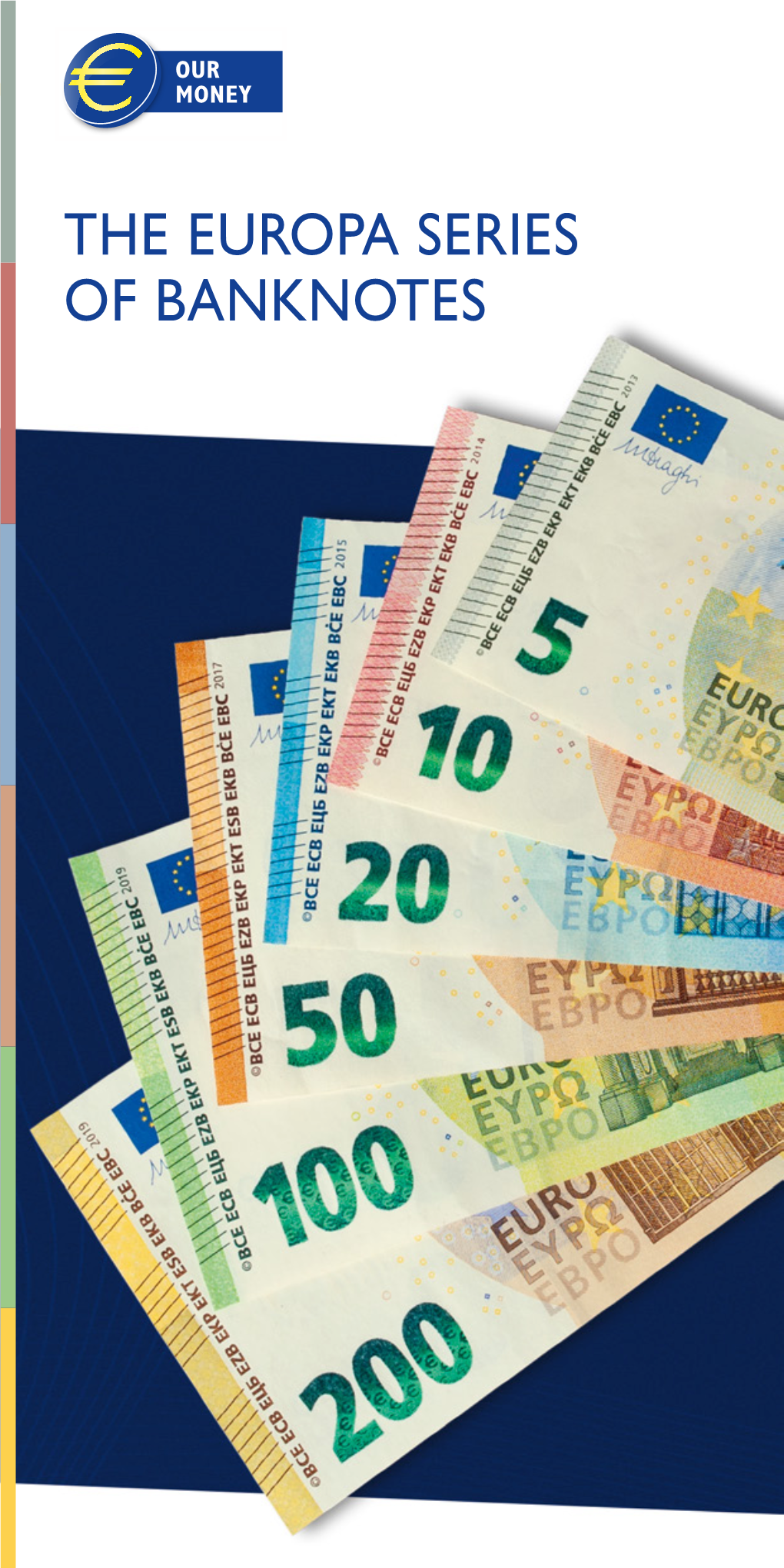 THE EUROPA SERIES of BANKNOTES the COMPLETE EUROPA SERIES 120 X 62 Mm 127 X 67 Mm 133 X 72 Mm 140 X 77 Mm 147 X 77 Mm 153 X 77 Mm INTRODUCTION