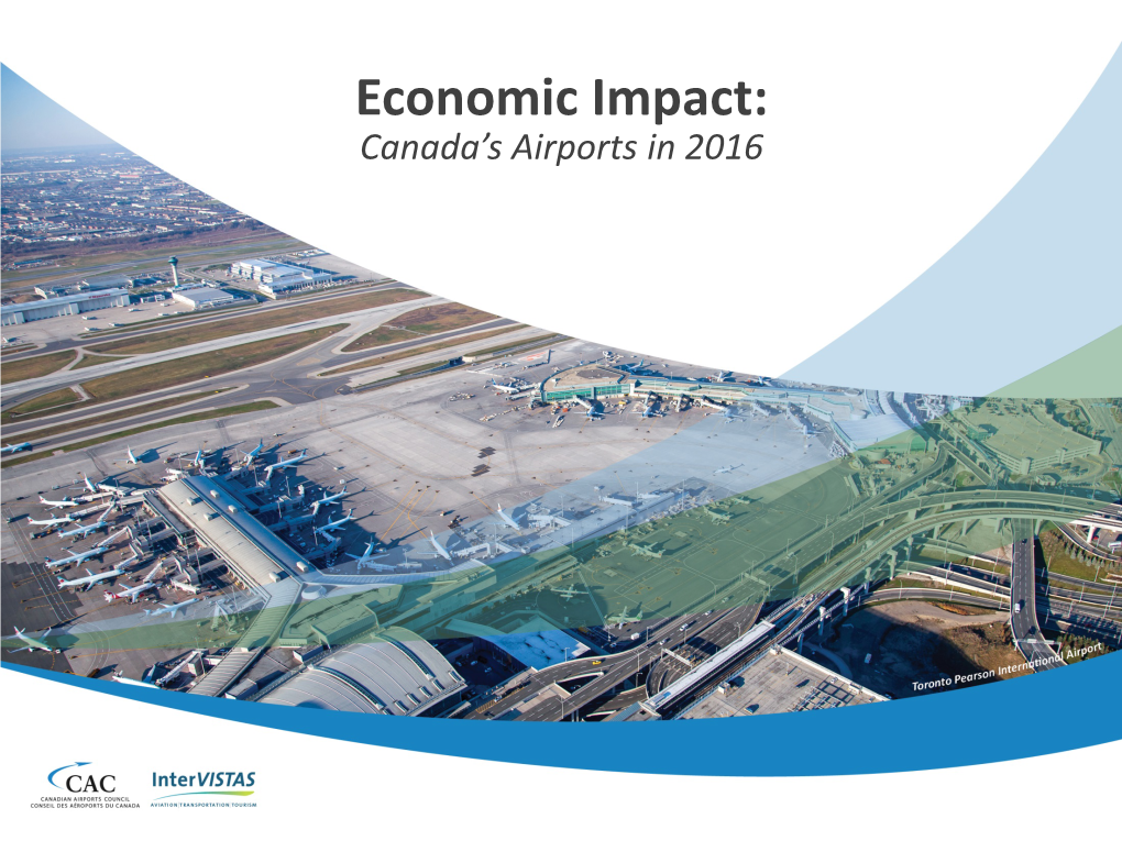 Economic Impact: Canada’S Airports in 2016 Table of Contents