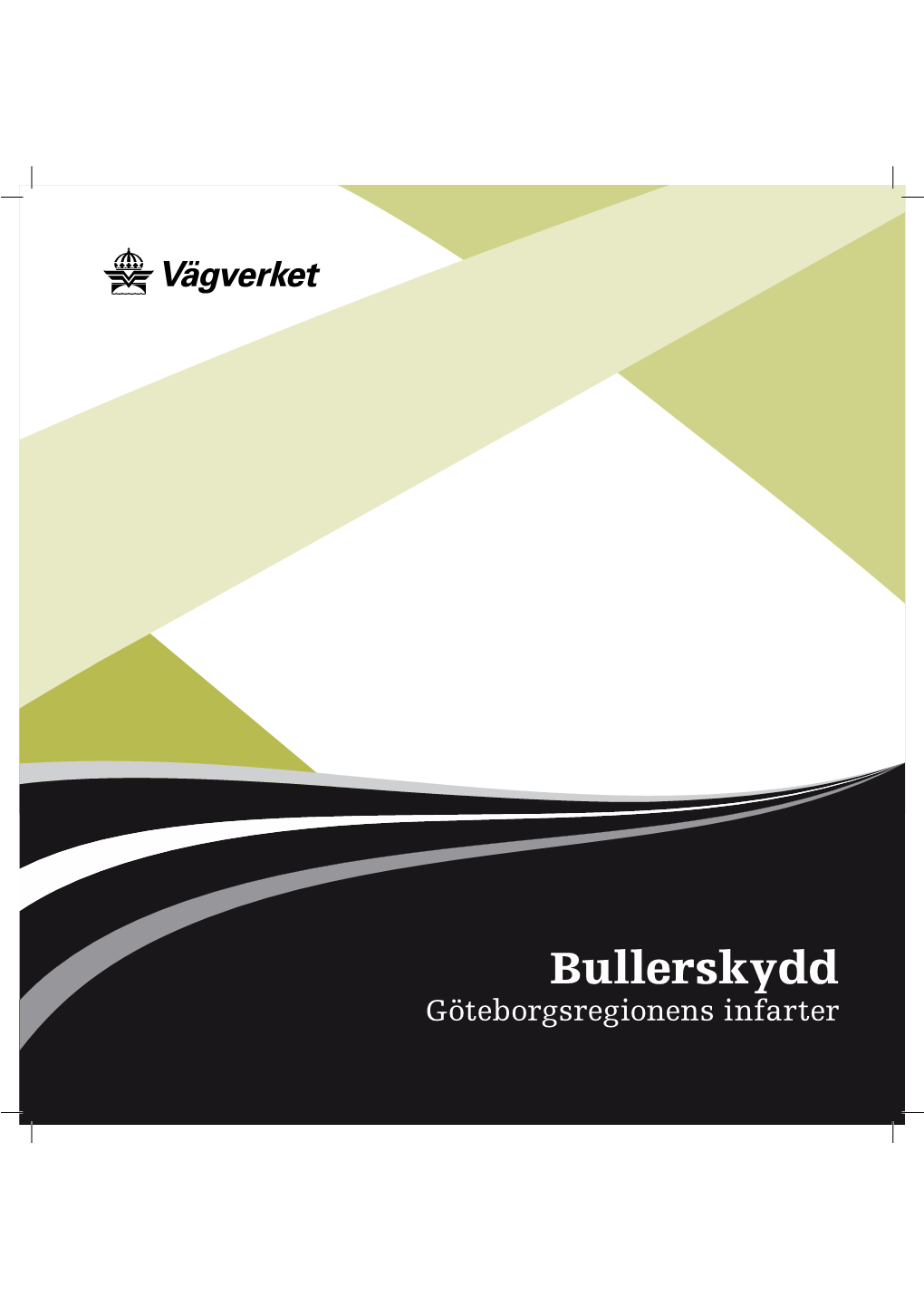 Bullerskydd Göteborgsregionens Infarter Nytänkande, En ﬁn Gammal Tradition