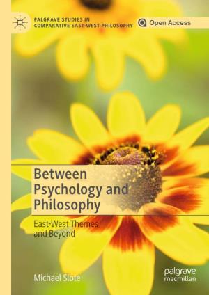 Between Psychology and Philosophy East-West Themes and Beyond