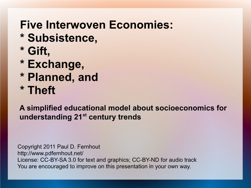 Five Interwoven Economies: * Subsistence, * Gift, * Exchange, * Planned, and * Theft