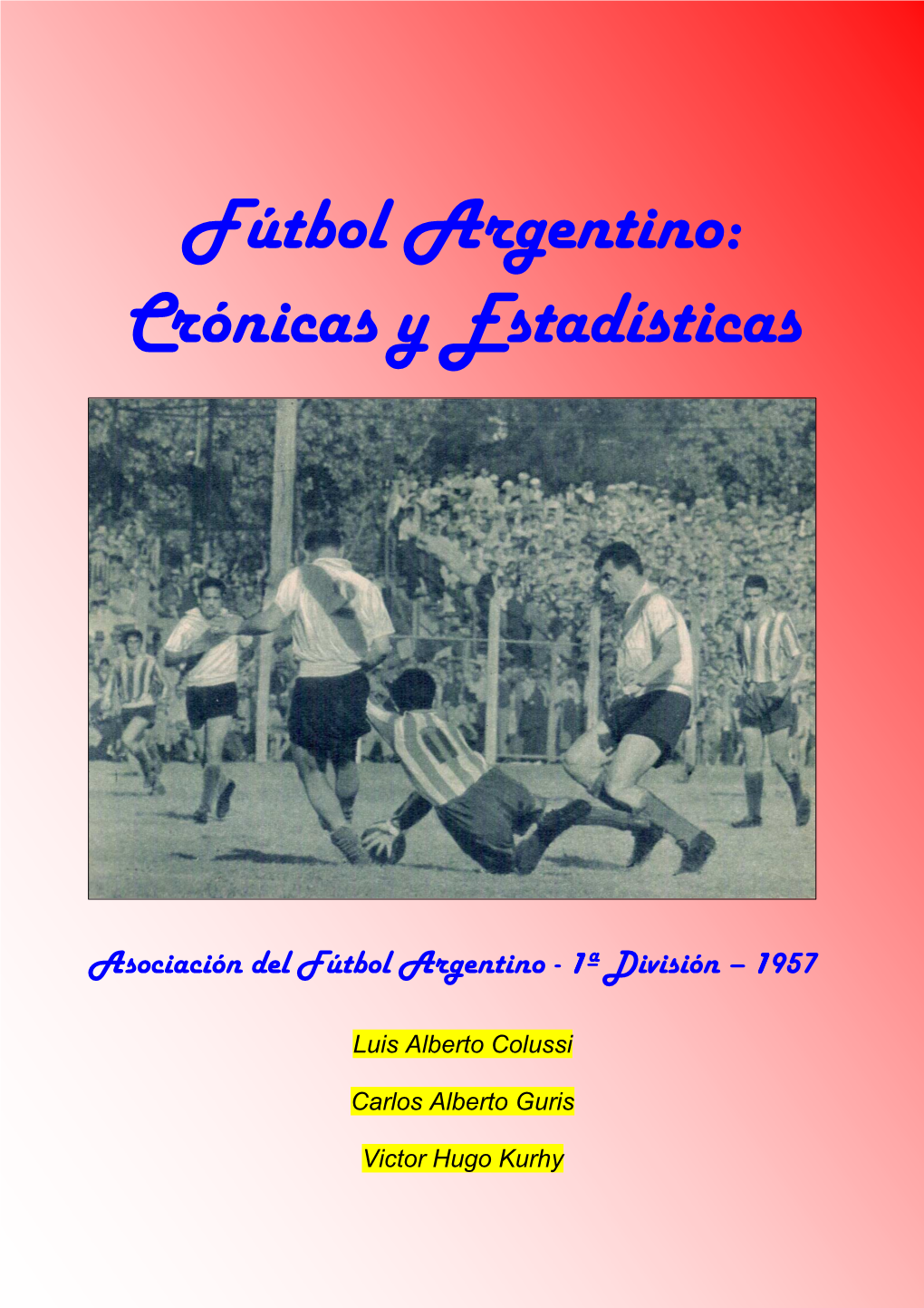 Fútbol Argentino: Crónicas Y Estadísticas