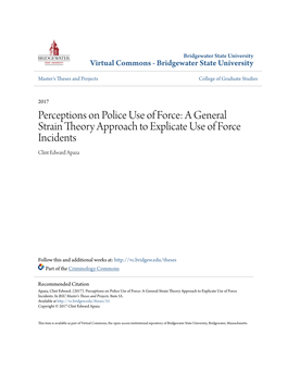 Perceptions on Police Use of Force: a General Strain Theory Approach to Explicate Use of Force Incidents Clint Edward Apaza