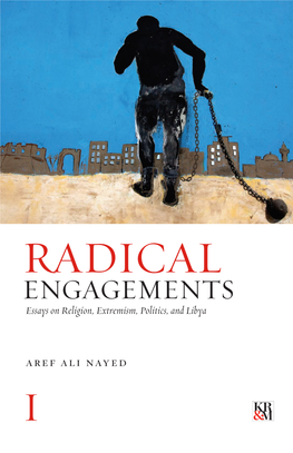 RADICAL ENGAGEMENTS Essays on Religion, Extremism, Politics, and Libya