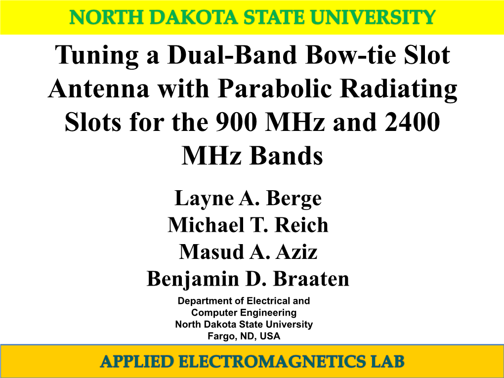 Tuning a Dual-Band Bow-Tie Slot Antenna with Parabolic Radiating Slots for the 900 Mhz and 2400 Mhz Bands Layne A