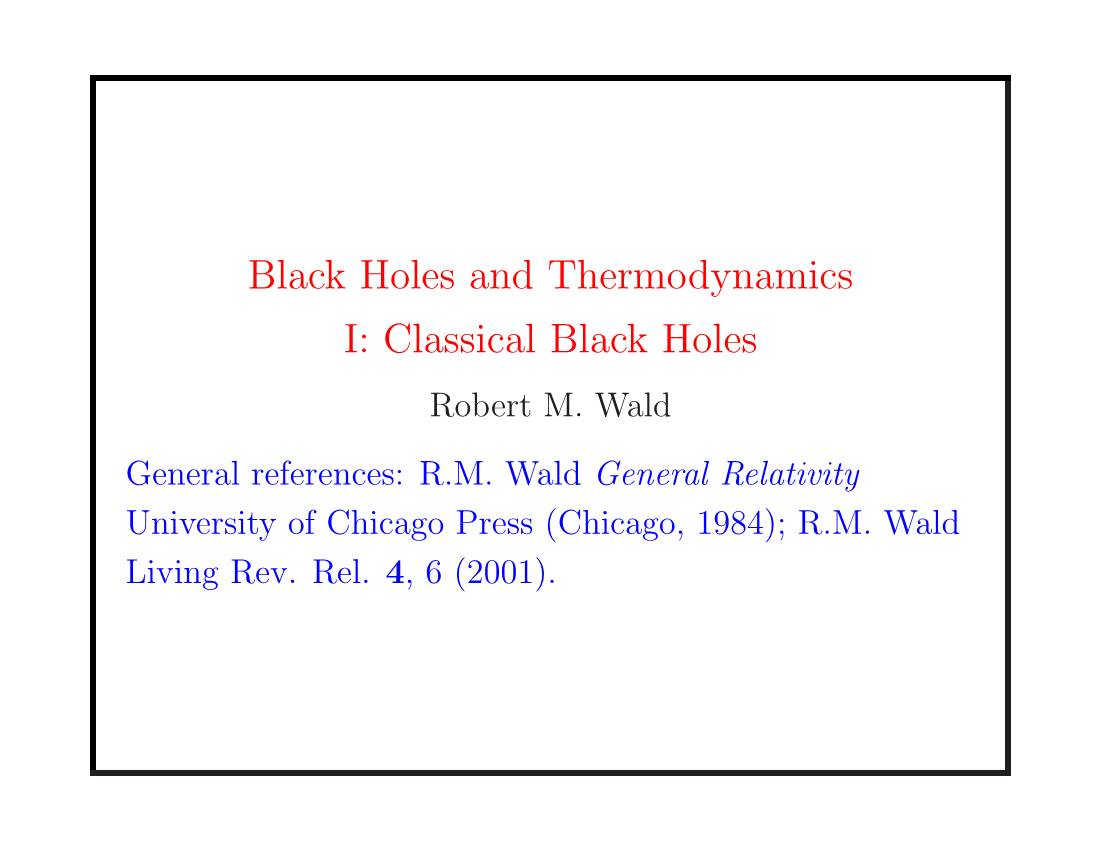 Black Holes and Thermodynamics I: Classical Black Holes Robert M