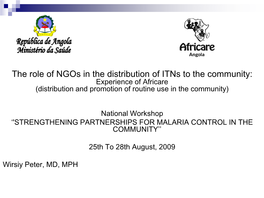 The Role of Ngos in the Distribution of Itns to the Community: Experience of Africare (Distribution and Promotion of Routine Use in the Community)