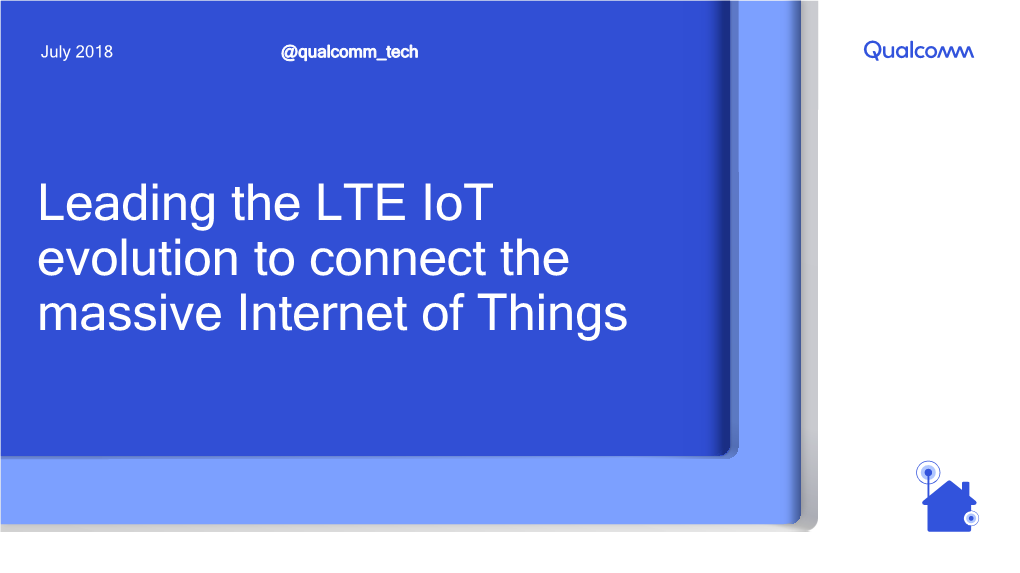 Leading the LTE Iot Evolution to Connect the Massive Internet of Things 5G NR NFC at the Heart of the Iot Ecosystem