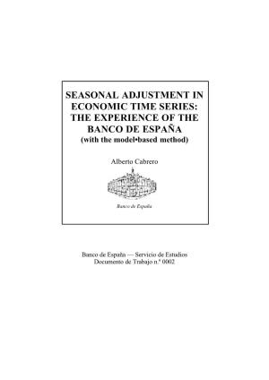 SEASONAL ADJUSTMENT in ECONOMIC TIME SERIES: the EXPERIENCE of the BANCO DE ESPAÑA (With the Model•Based Method)