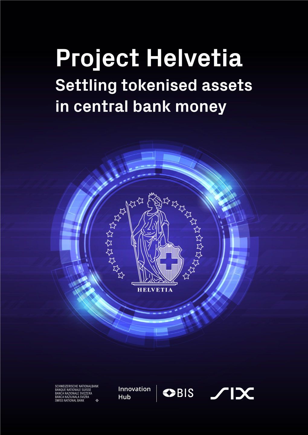 Project Helvetia Settling Tokenised Assets in Central Bank Money
