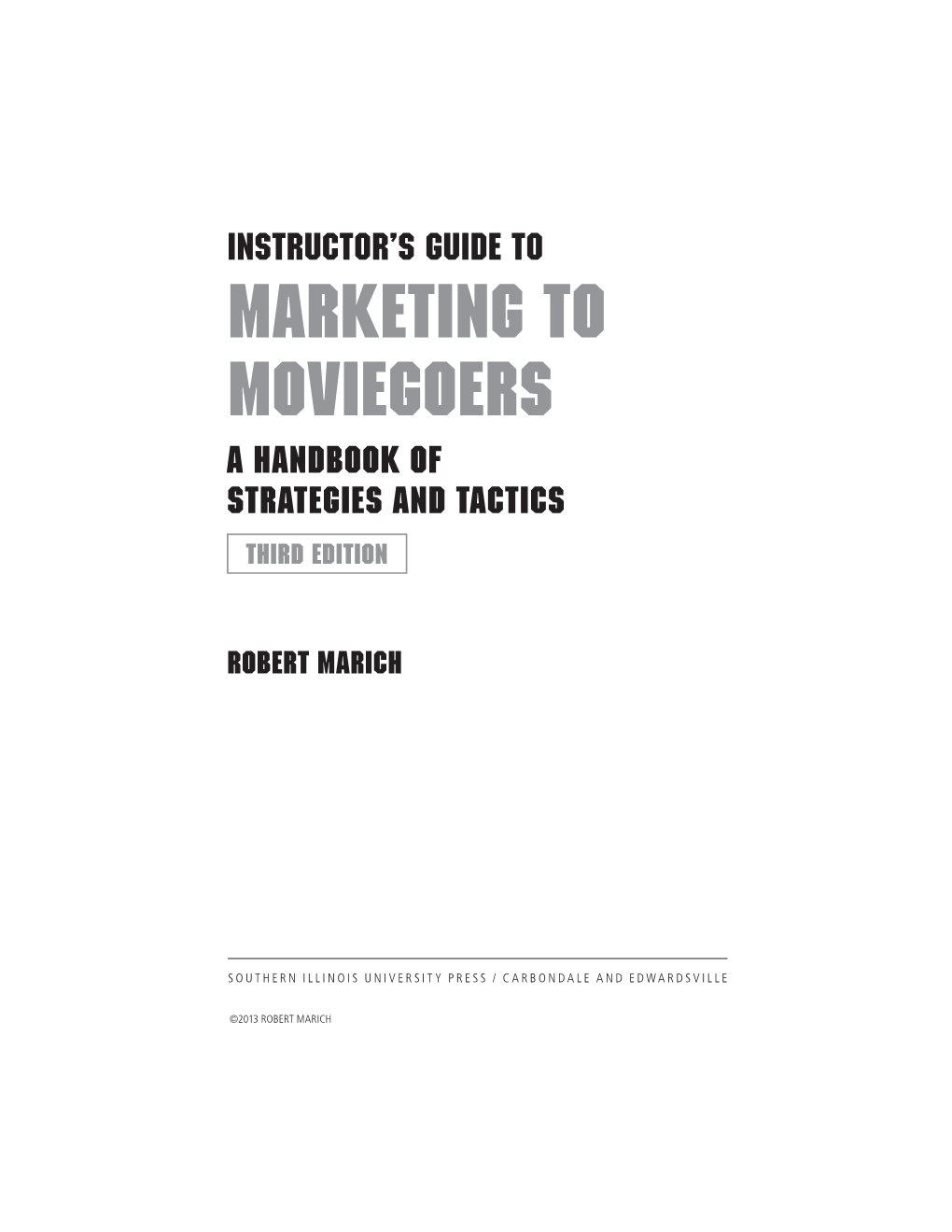 Marketing to Moviegoers a Handbook of Strategies and Tactics THIRD Edition