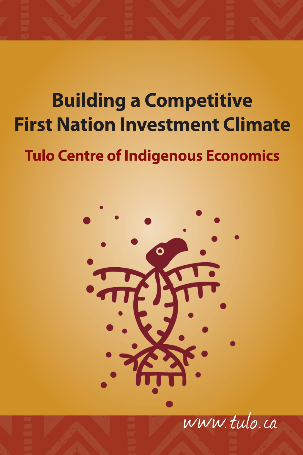 Building a Competitive First Nation Investment Climate Tulo Centre of Indigenous Economics