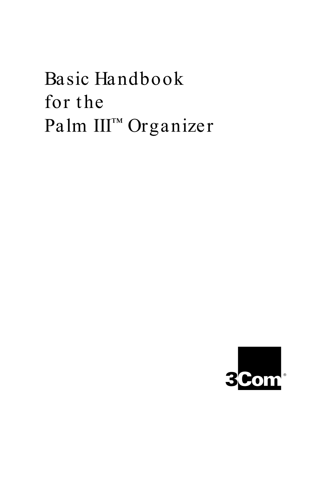 Basic Handbook for the Palm III Organizer Contents