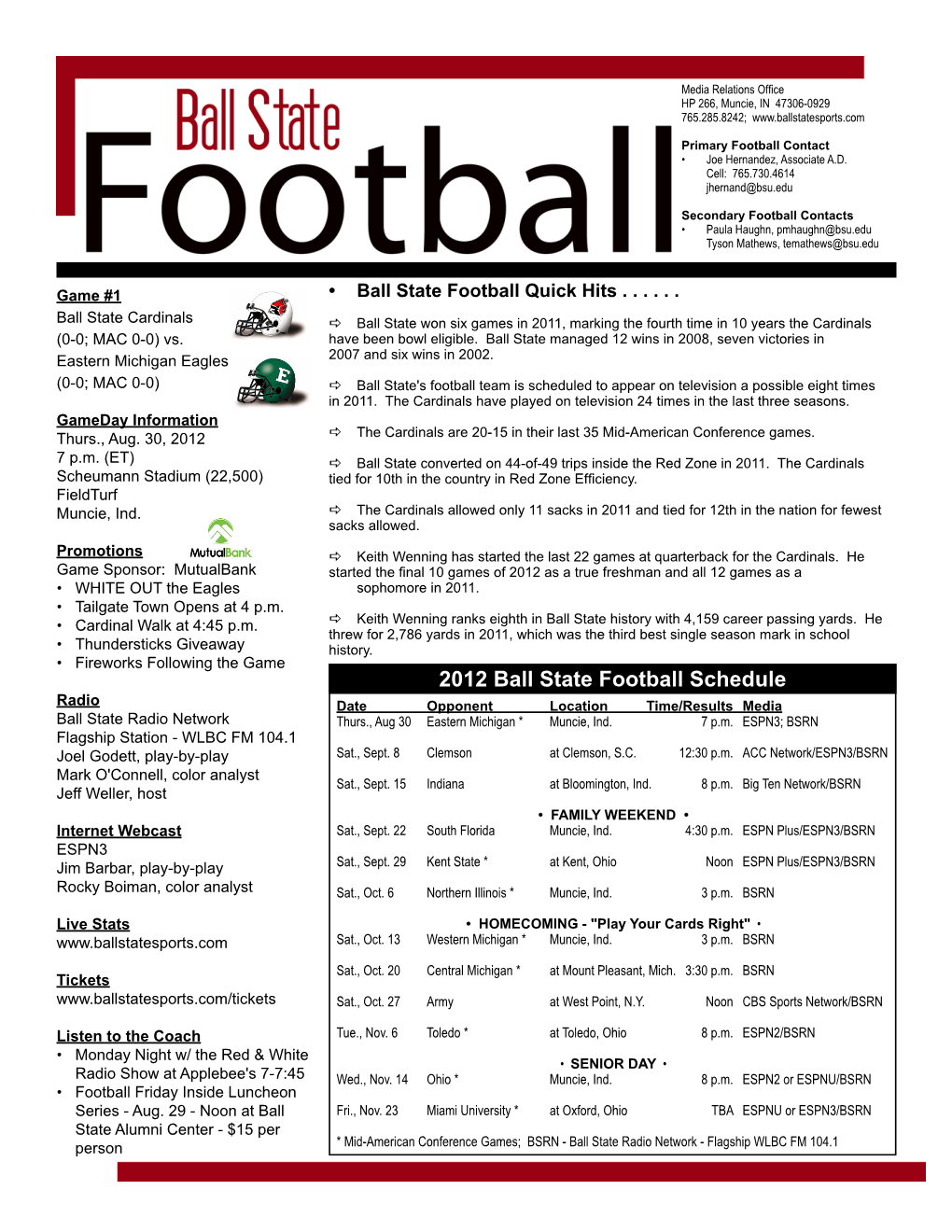 2012 Ball State Football Schedule Radio Date Opponent Location Time/Results Media Ball State Radio Network Thurs., Aug 30 Eastern Michigan * Muncie, Ind