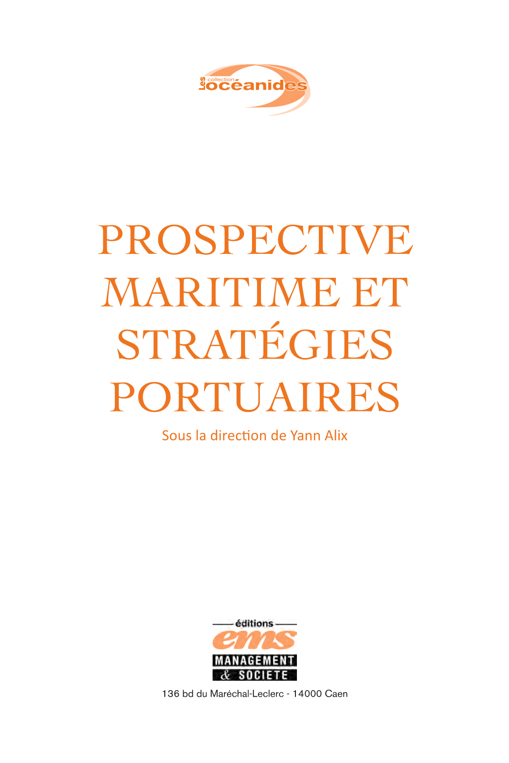 PROSPECTIVE MARITIME ET STRATÉGIES PORTUAIRES Sous La Direction De Yann Alix