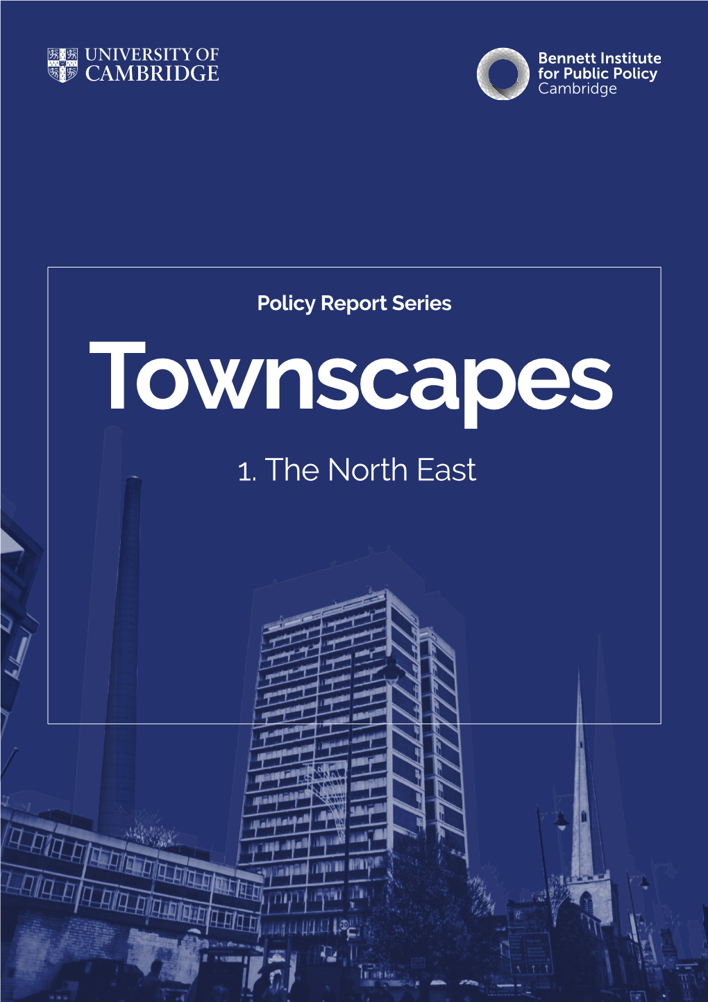 The North East a Publication from the Bennett Institute for Public Policy Authors