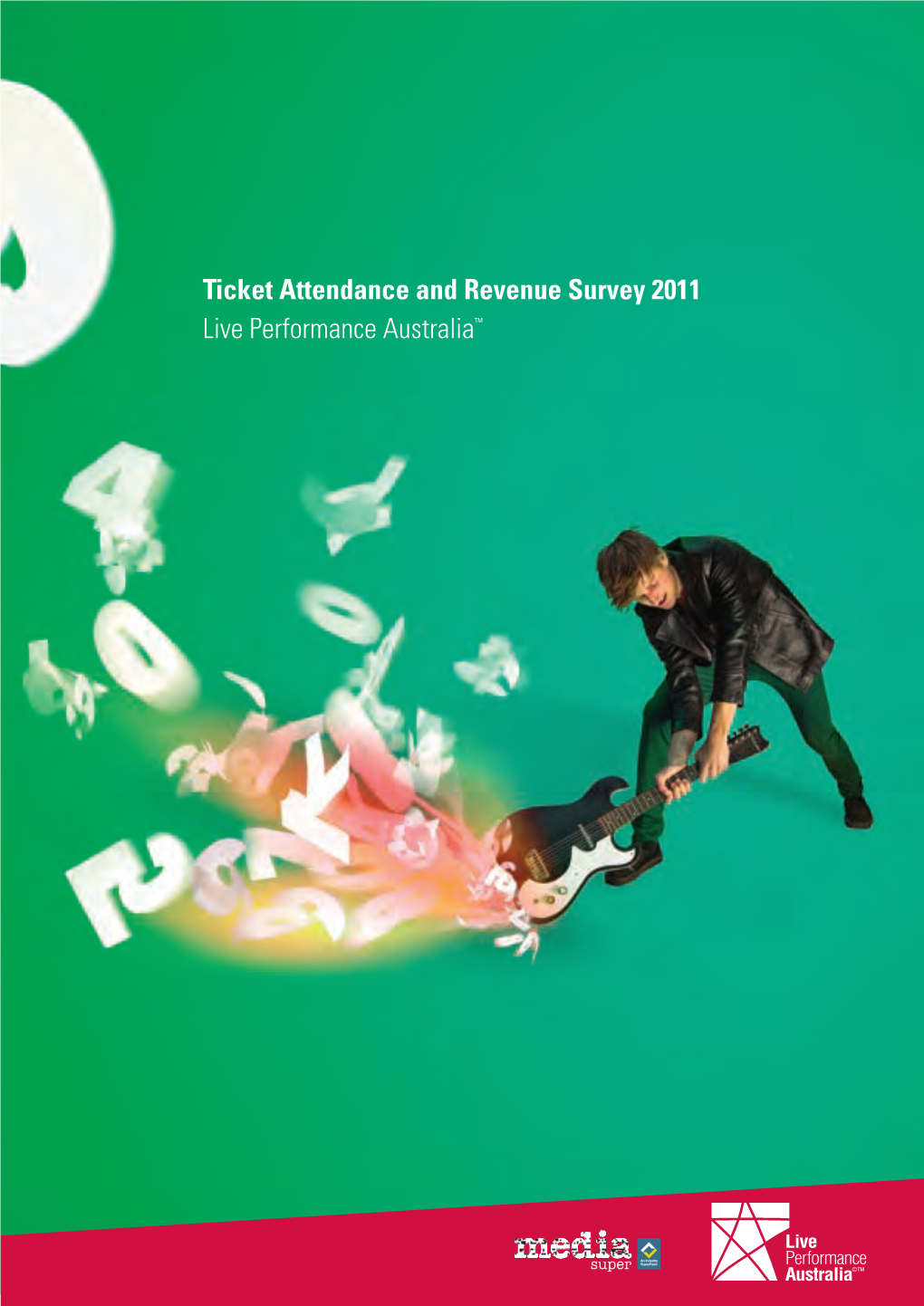 Ticket Attendance and Revenue Survey 2011 Live Performance Australiatm Contents