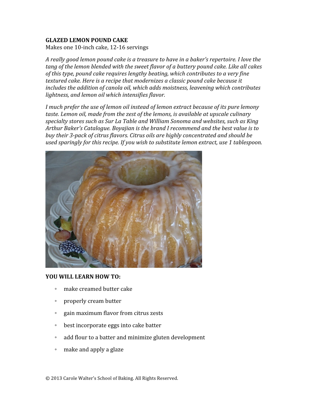 GLAZED LEMON POUND CAKE Makes One 10-Inch Cake, 12-16 Servings a Really Good Lemon Pound Cake Is a Treasure to Have in a Baker’S Repertoire