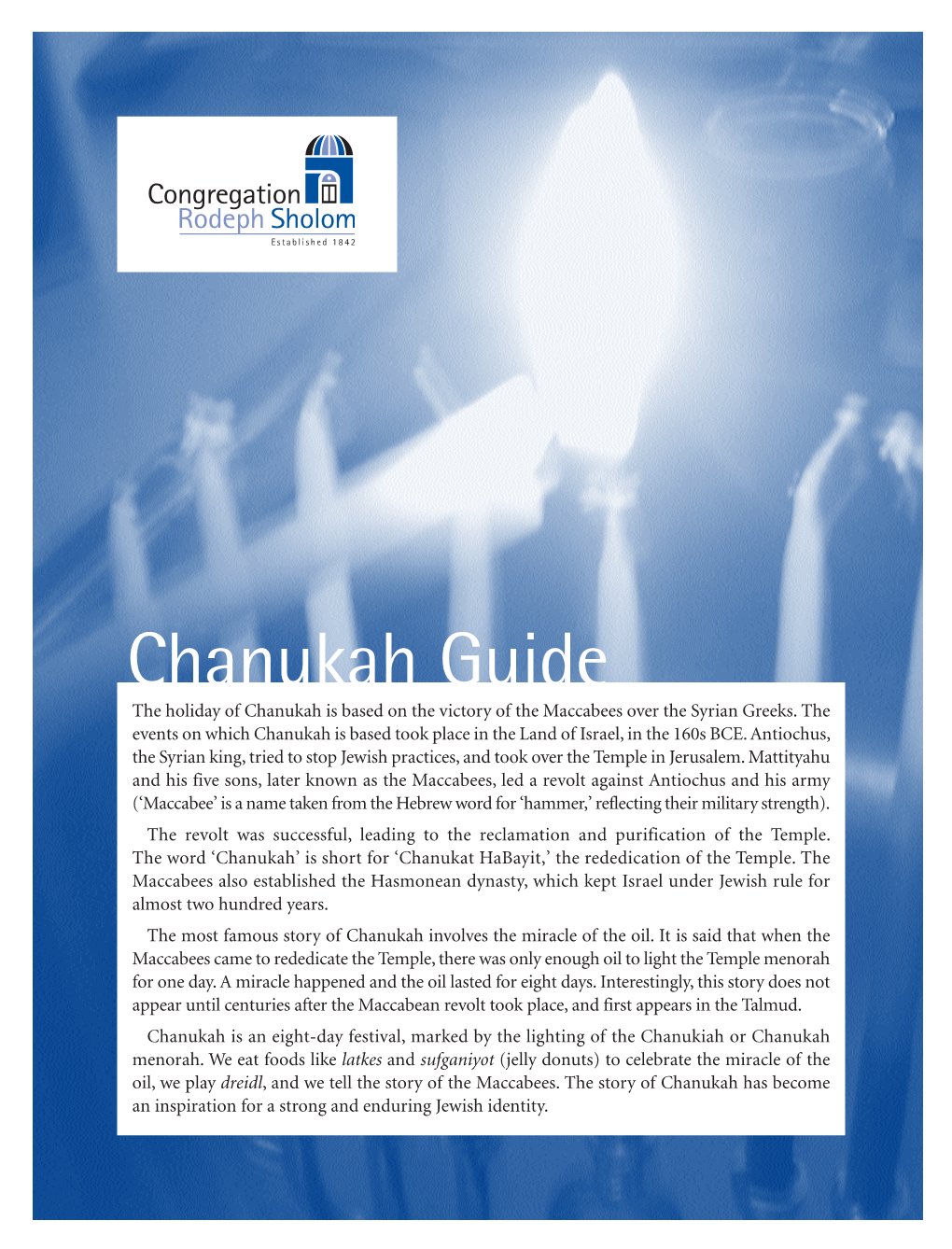 Chanukah Guide the Holiday of Chanukah Is Based on the Victory of the Maccabees Over the Syrian Greeks