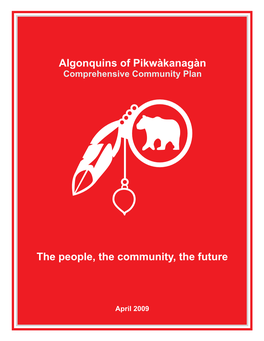 Algonquins of Pikwàkanagàn the People, the Community, the Future
