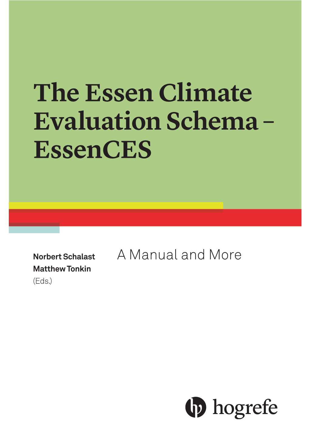 The Essen Climate Evaluation Schema – Essences the Essen Climate Evaluation Schema Essences Norbert Schalast a Manual and More Matthew Tonkin (Eds.) Essences