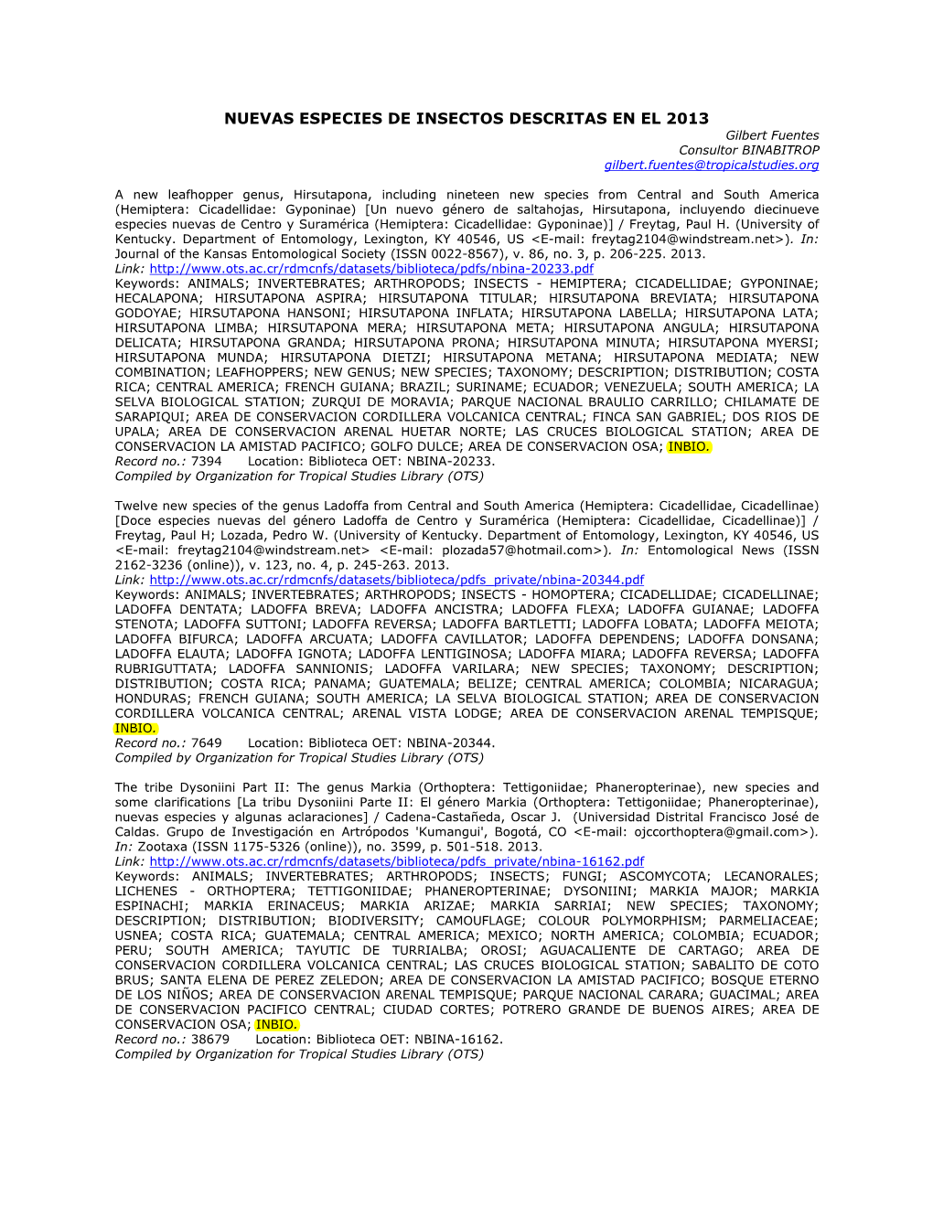 NUEVAS ESPECIES DE INSECTOS DESCRITAS EN EL 2013 Gilbert Fuentes Consultor BINABITROP Gilbert.Fuentes@Tropicalstudies.Org