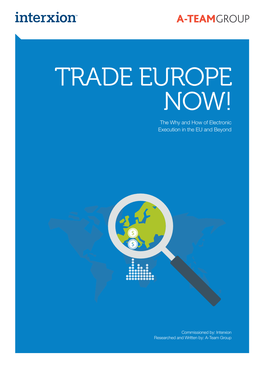 TRADE EUROPE NOW! the Why and How of Electronic Execution in the EU and Beyond