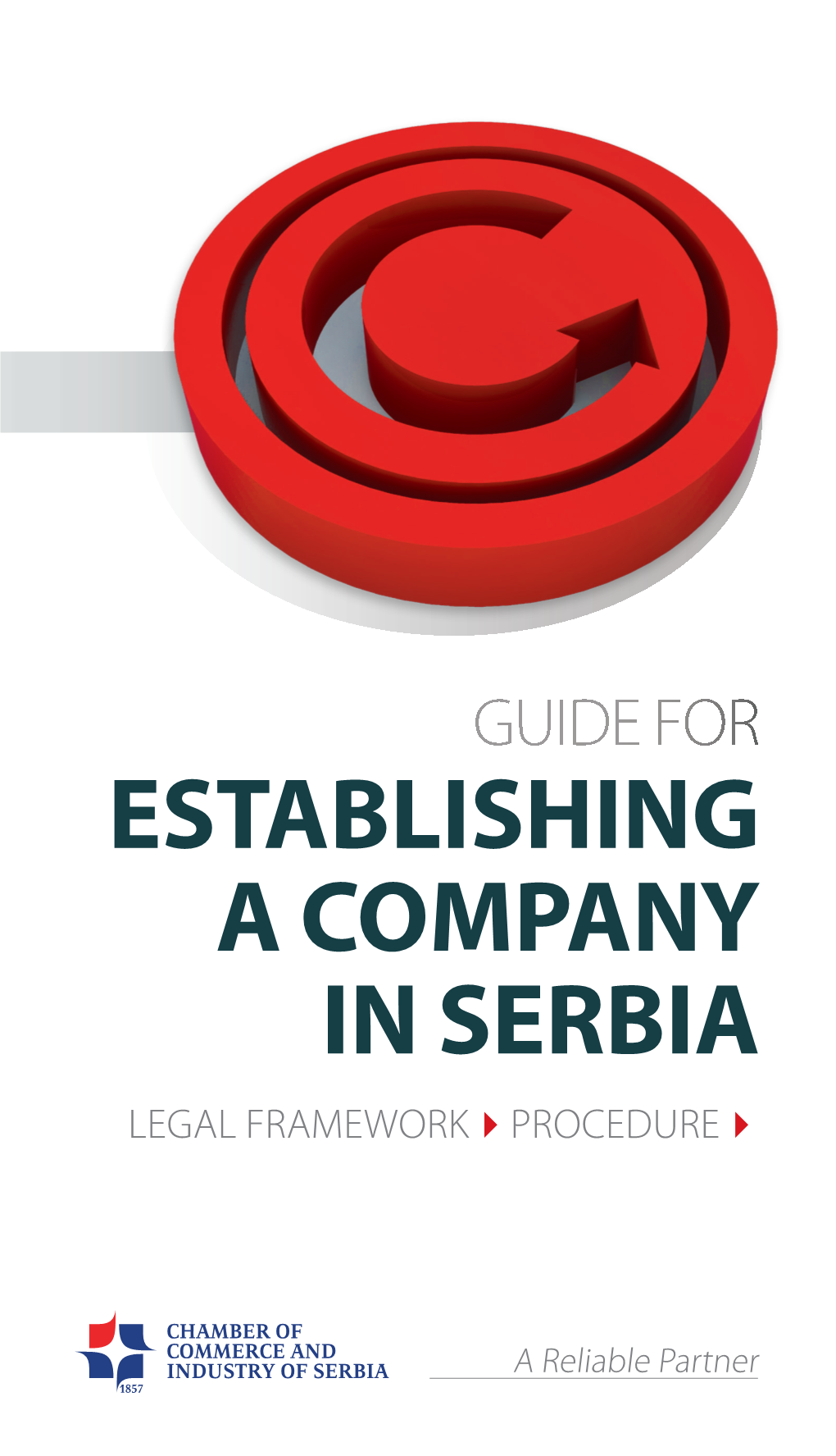 ESTABLISHING a COMPANY in SERBIA LEGAL FRAMEWORKPROCEDURE CHAMBER of COMMERCE and INDUSTRY of SERBIA Centre for Economic System