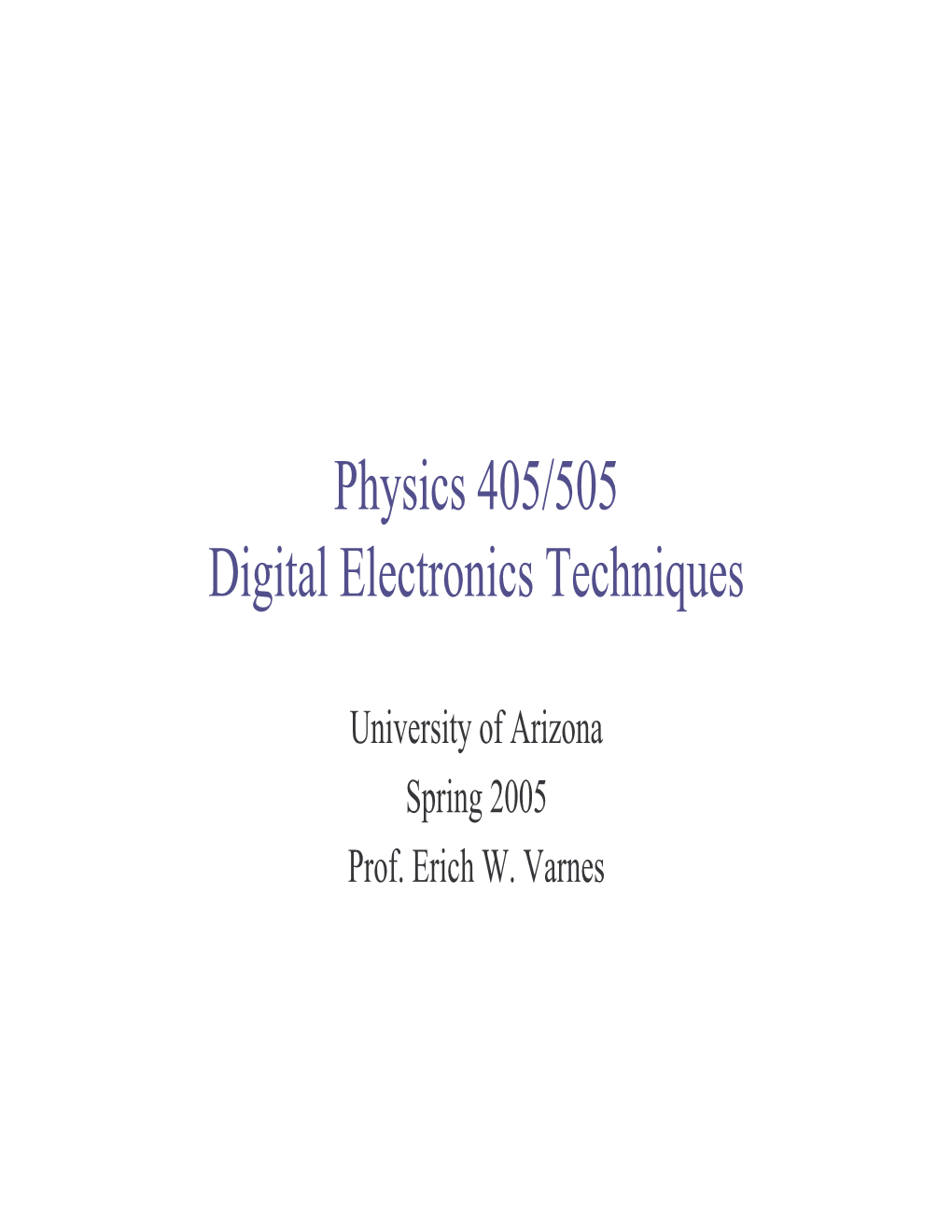 Physics 405/505 Digital Electronics Techniques