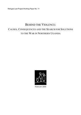 Behind the Violence: Causes, Consequences and the Search for Solutions to the War in Northern Uganda