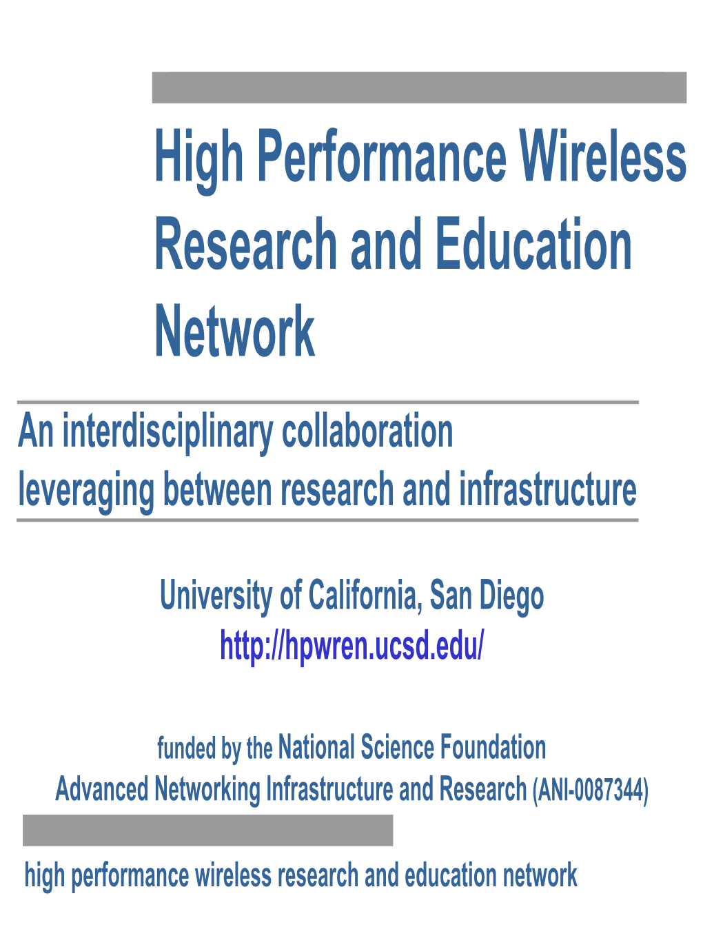 High Performance Wireless Research and Education Network an Interdisciplinary Collaboration Leveraging Between Research and Infrastructure