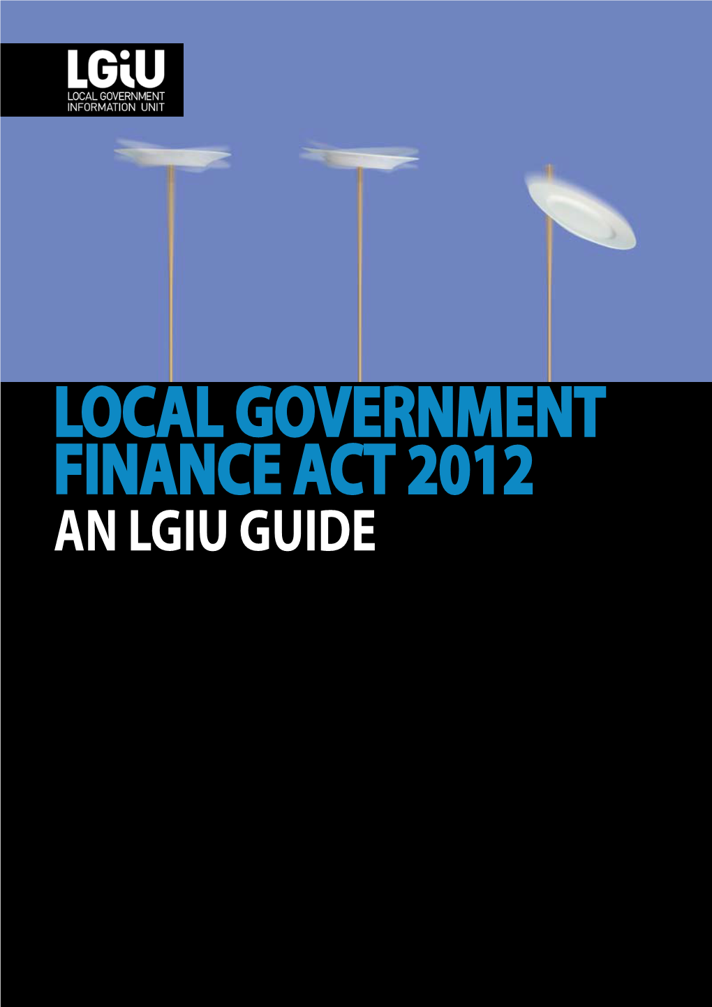 Local Government Finance Act 2012 an Lgiu Guide
