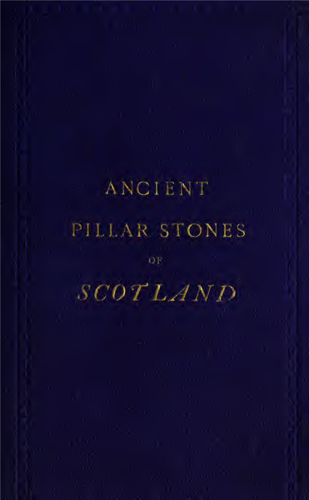 Ancient Pillar Stones of Scotland