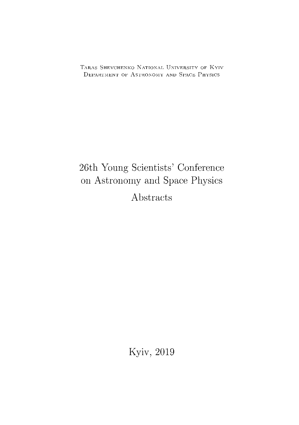 26Th Young Scientists' Conference on Astronomy and Space Physics Abstracts Kyiv, 2019