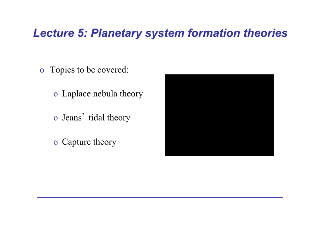 Lecture 5: Planetary System Formation Theories