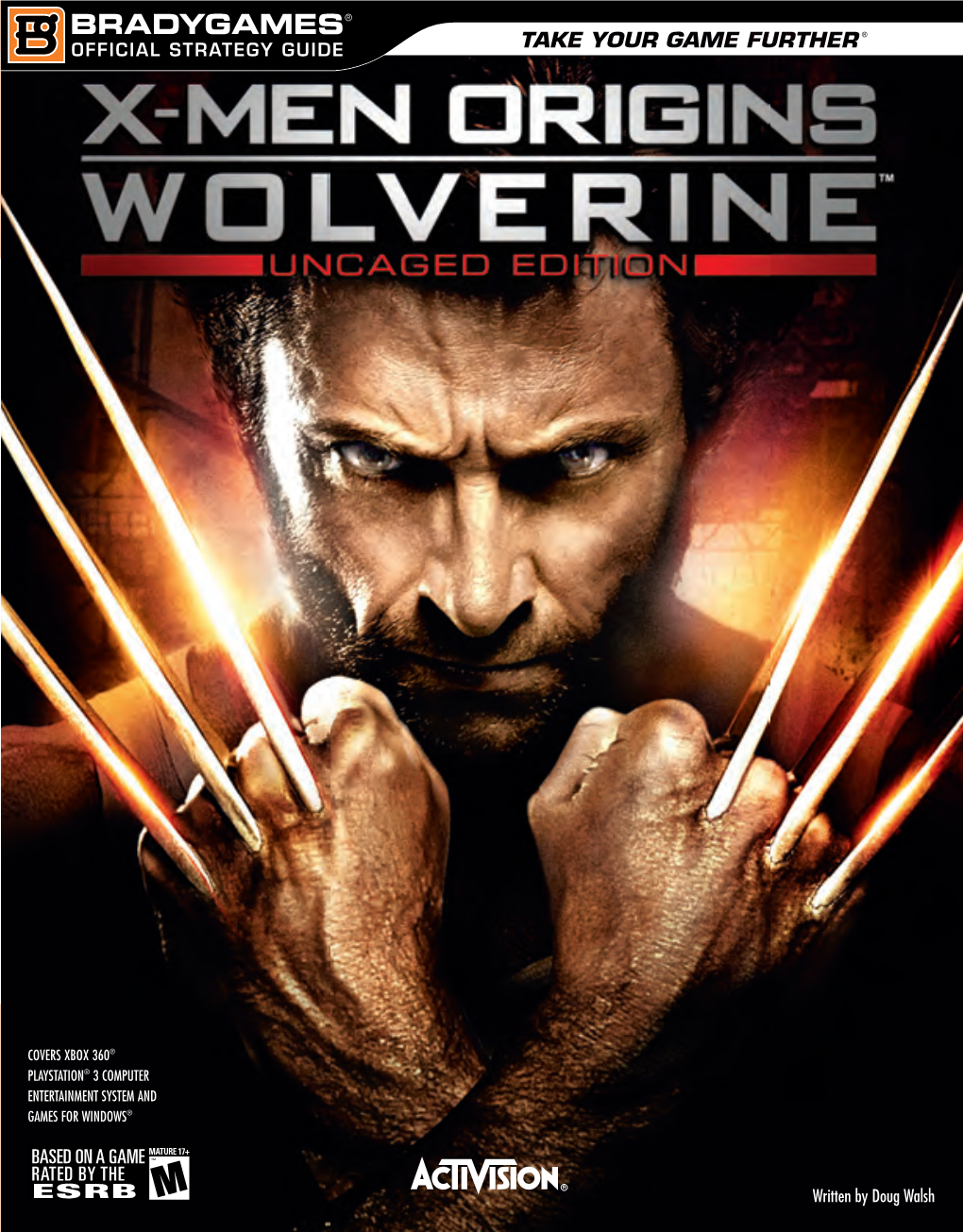 X-MEN ORIGINS: WOLVERINE – UNCAGED EDITION UNCAGED WOLVERINE– ORIGINS: X-MEN Maps and Strategy for All ﬁ Ve Chapters in the Game