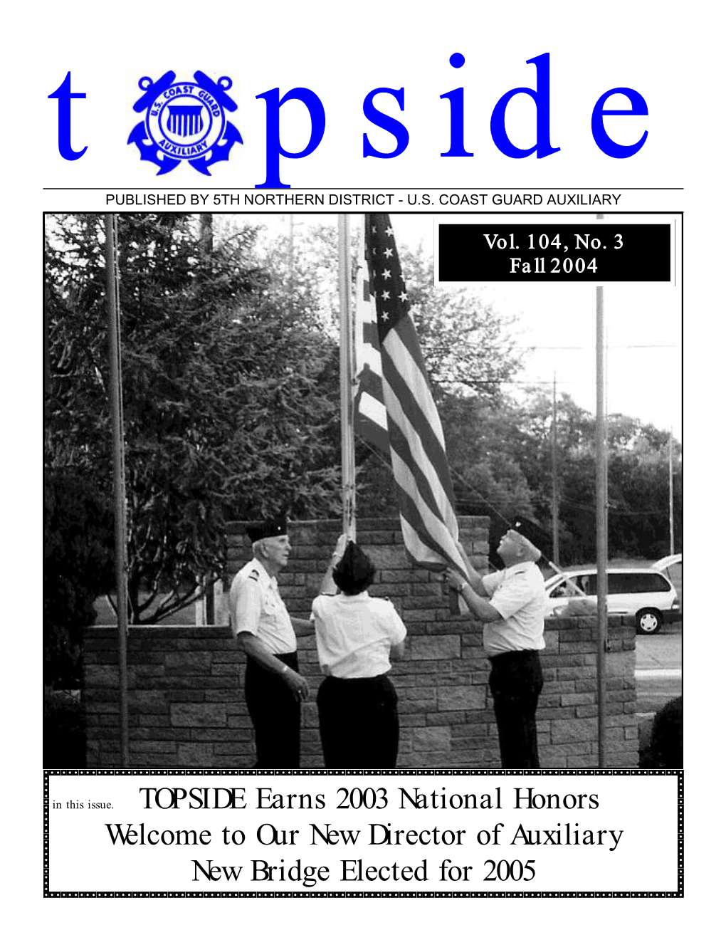In This Issue. TOPSIDE Earns 2003 National Honors Welcome to Our New Director of Auxiliary New Bridge Elected for 2005 DIVISION CAPTAINS 2004