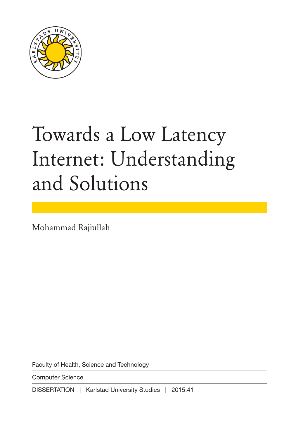 Towards a Low Latency Internet: Understanding and Solutions | 2015:41