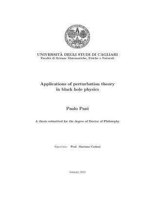 Applications of Perturbation Theory in Black Hole Physics Paolo Pani