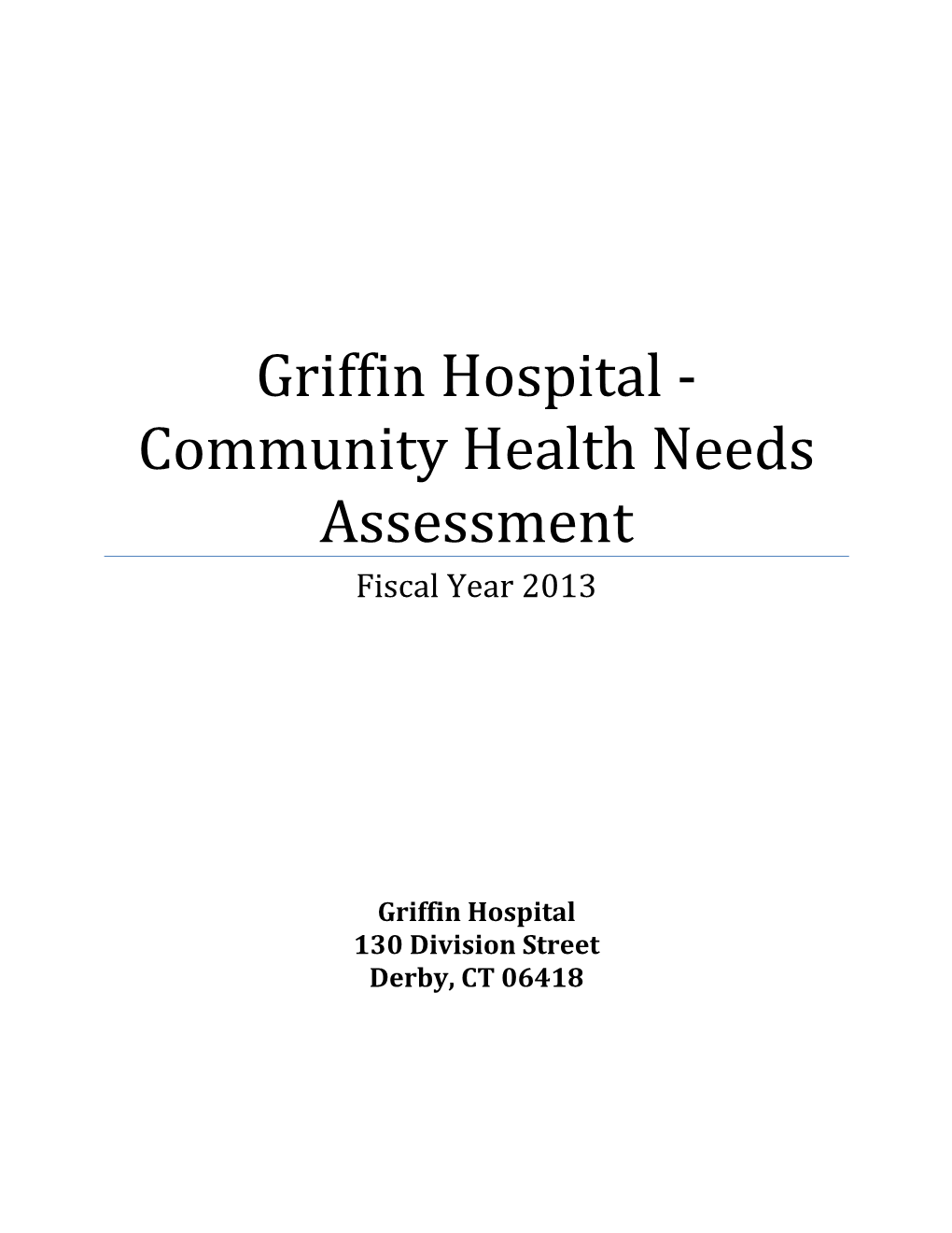 Griffin Hospital - Community Health Needs Assessment Fiscal Year 2013