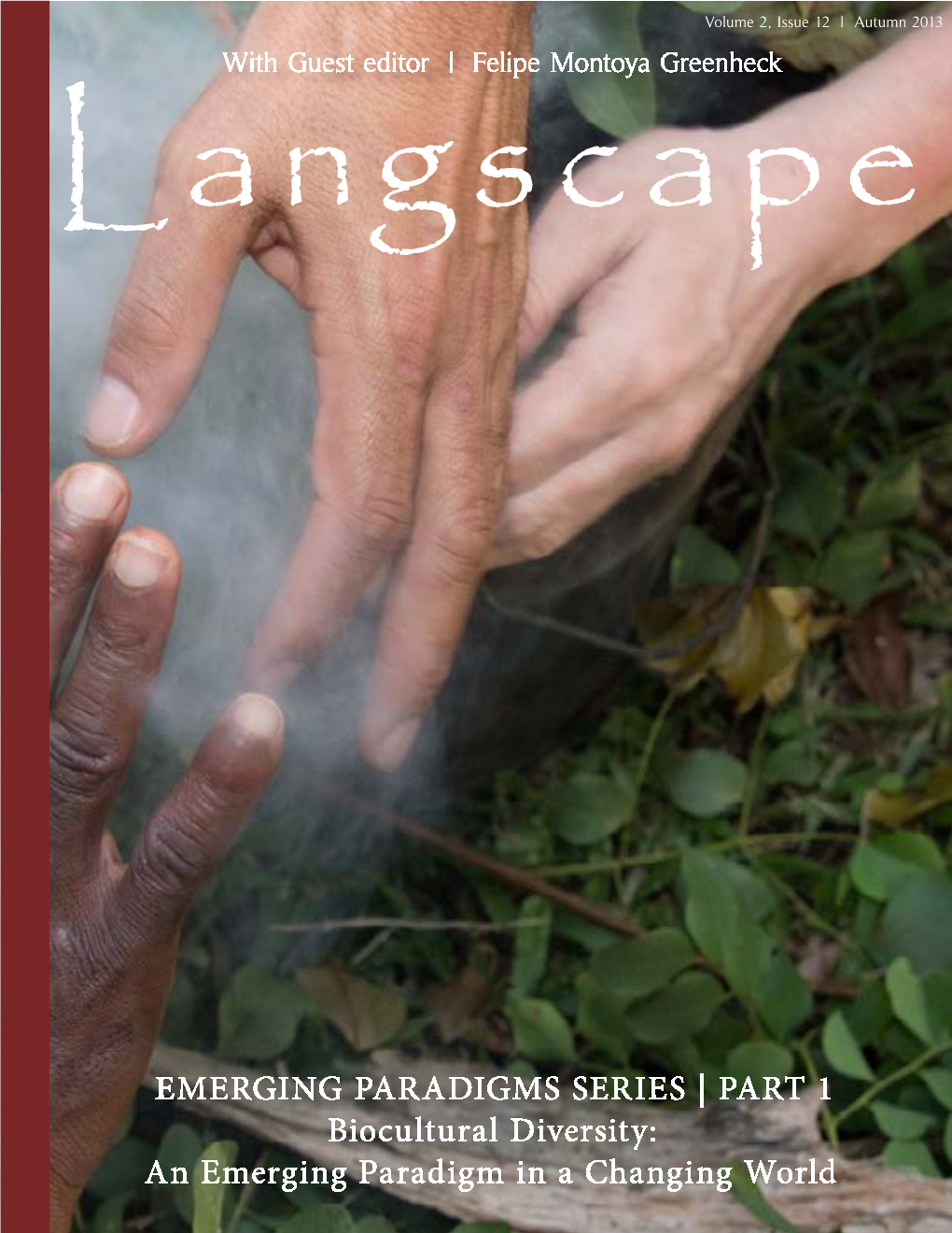 PART 1 Biocultural Diversity: an Emerging Paradigm in a Changing World Langscape Is an Extension of the Voice of Terralingua