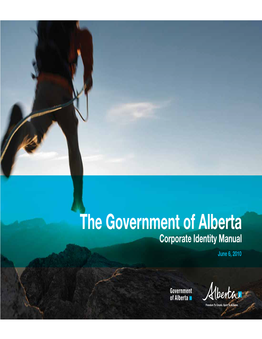 Corporate Identity Manual June 6, 2010 the New Alberta Brand Marks the Fi Rst Time That We Have Created a Brand for the Province and Its People