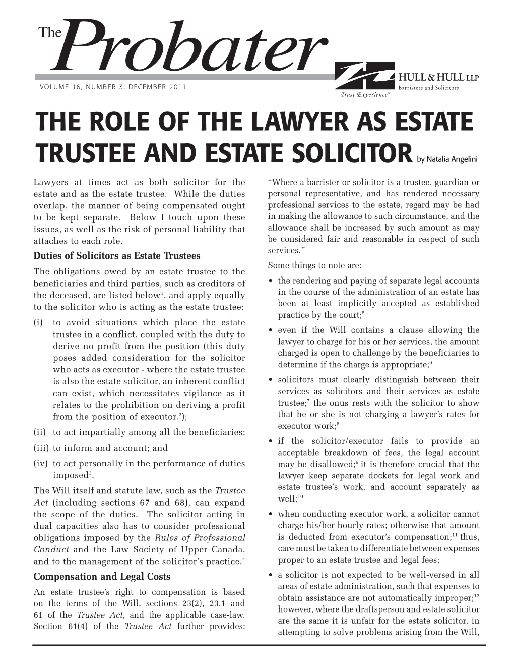 THE ROLE of the LAWYER AS ESTATE TRUSTEE and ESTATE SOLICITOR Continued from Front to Benefit from His Own Oversight – Legal Fees Have (Trustee Act, Section 60)
