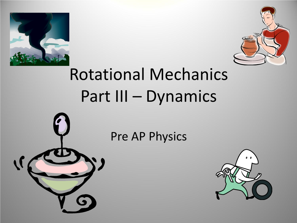 Rotational Mechanics Part III – Dynamics, Energy, Momentum