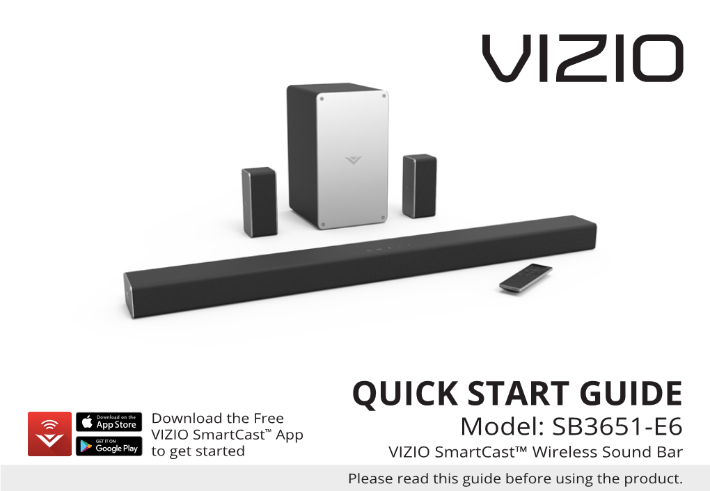 Model: SB3651-E6 to Get Started VIZIO Smartcast™ Wireless Sound Bar Please Read This Guide Before Using the Product