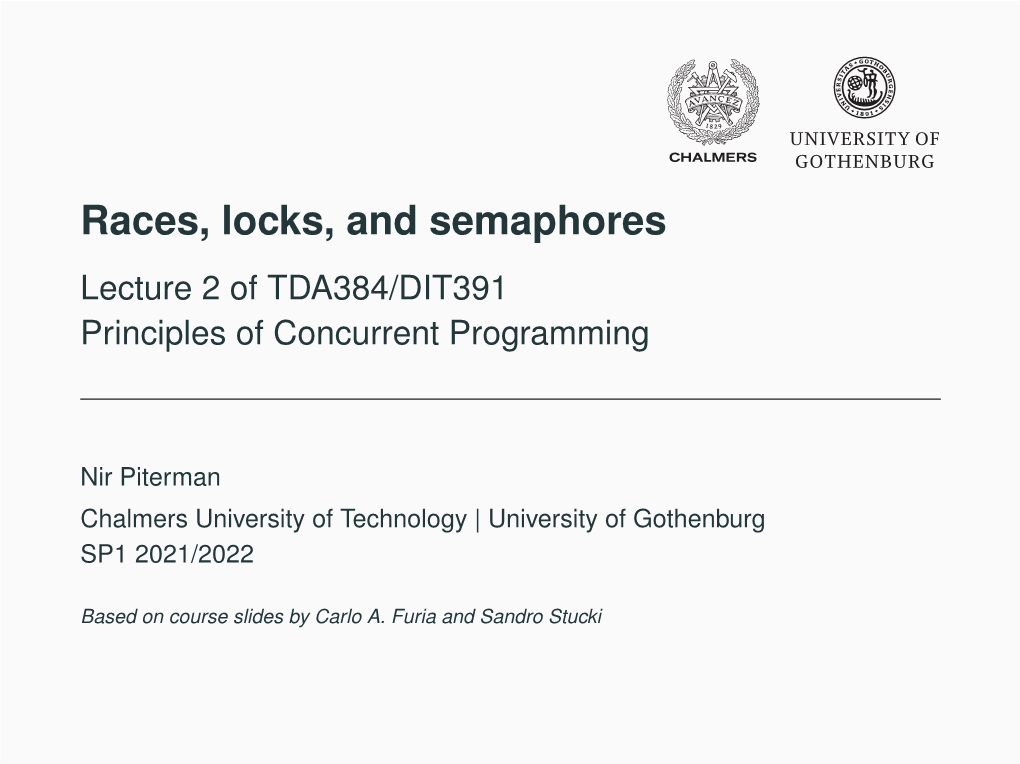 Races, Locks, and Semaphores Lecture 2 of TDA384/DIT391 Principles of Concurrent Programming
