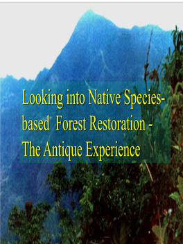 Looking Into Native Species- Based Forest Restoration - the Antique Experience LOCATION MAP N