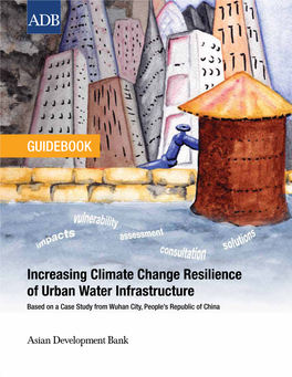 Guidebook: Increasing Climate Change Resilience of Urban Water Infrastructure—Based on a Case Study from Wuhan City, People’S Republic of China