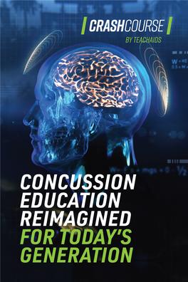 Concussion Education Reimagined for Today’S Generation 1 in 5 High School Athletes Will Get a Concussion