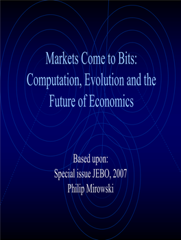 Markets Come to Bits: Computation, Evolution and the Future of Economics